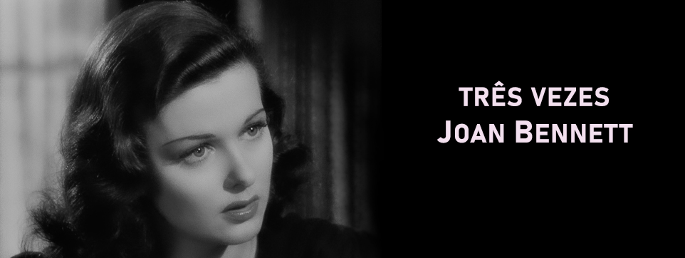 Três vezes Joan Bennett