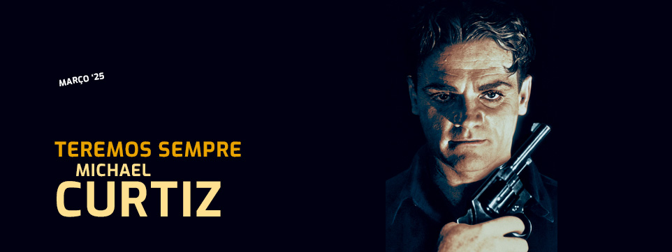 Teremos Sempre Michael Curtiz (Parte II)