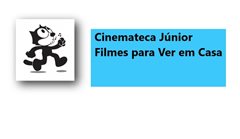 A Cinemateca Júnior vai a Casa: Filmes para ver em casa